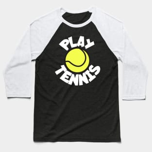 Play tennis Baseball T-Shirt